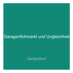 Fallstudie '3' - Garagenflohmarkt und Ungleichheit